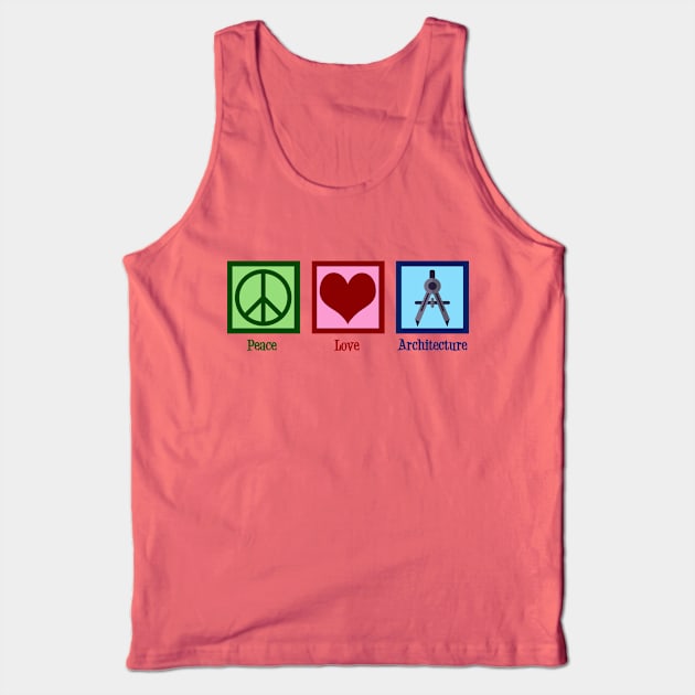 Peace Love Architecture Tank Top by epiclovedesigns